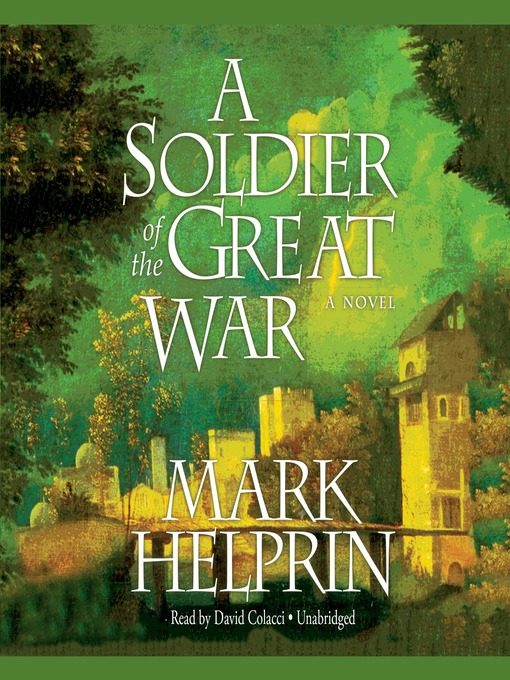 Title details for A Soldier of the Great War by Mark Helprin - Available